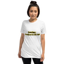 Load image into Gallery viewer, Sometimes it really do be like that - Unisex T-Shirt